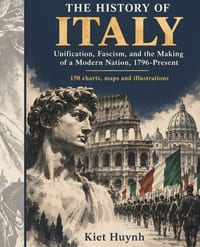 The History of Italy: Unification, Fascism, and the Making of a Modern Nation, 1796-Present cover