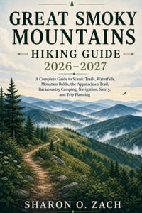 Great Smoky Mountains Hiking Guide 2026-2027: A Complete Guide to Scenic Trails, Waterfalls, Mountain Balds, the Appalachian Trail, Backcountry Campin cover