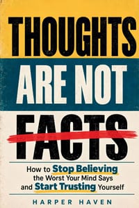 Thoughts Are Not Facts: How to Stop Believing the Worst Your Mind Says and Start Trusting Yourself cover