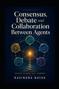 Consensus, Debate and Collaboration Between Agents cover
