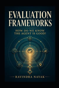 Evaluation Frameworks: How Do We Know the Agent Is Good? cover