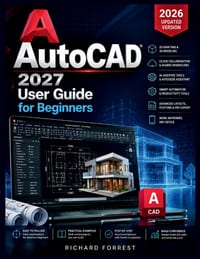 AutoCAD 2027 User Guide for Beginners: Practical 2D Drafting, 3D Basics, and Real-World Projects cover