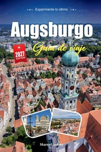Augsburgo Guía de Viaje 2027: Una guía práctica y amigable para principiantes Una de las ciudades más antiguas de Alemania, en Baviera cover
