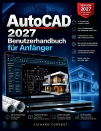 AutoCAD 2027 Benutzerhandbuch für Anfänger: Praktisches 2D-Zeichnen, 3D-Grundlagen und reale Projekte cover
