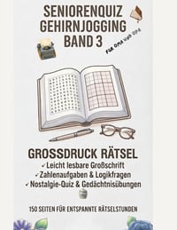 Seniorenquiz- Gehirnjogging BAND 3: Großdruckrätsel Zahlenaufgaben und Logikfragen auf 150 Seiten Rätselspaß für Oma und Opa cover