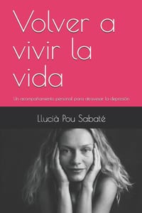 Volver a vivir la vida: Un acompañamiento personal para atravesar la depresión cover