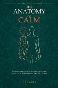 The Anatomy of Calm: The Body-Based Guide to Nervous System Regulation, Stress Relief, and Meditation cover