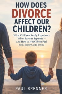 How Does Divorce Affect Our Children?: What Children Really Experience When Parents Separate and How to Help Them Feel Safe, Secure, and Loved cover