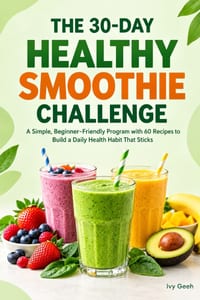 The 30-Day Healthy Smoothie Challenge: Start with Day 1. Blend your first glass. Build a habit that lasts. cover