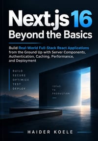 Next.js 16 Beyond the Basics: Build Real-World Full-Stack React Applications from the Ground Up with Server Components, Authentication, Caching, Perfo cover
