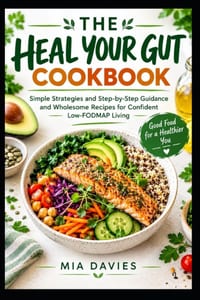 The Low-Fodmap Diet Step by Step: Simple Strategies and Step-by-Step Guidance and Wholesome Recipes for Confident Low-FODMAP Living cover