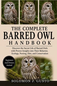 The Complete Barred Owl Handbook: Discover the Secret Life of Barred Owls with Proven Insights into Their Behavior, Ecology, Nesting, Diet, and Conser cover