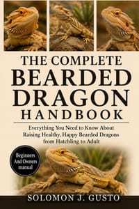 The Complete Bearded Dragon Handbook: Everything You Need to Know About Raising Healthy, Happy Bearded Dragons from Hatchling to Adult cover