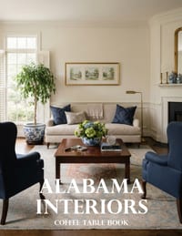 Alabama Interiors Coffee Table Book: A Showcase of Southern Homes, Timeless Elegance, Historic Charm, and Modern Alabama Living cover