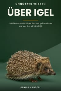Unnützes Wissen über Igel: 240 überraschende Fakten über den Igel im Garten und was ihm wirklich hilft cover