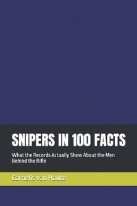 Snipers in 100 Facts: What the Records Actually Show About the Men Behind the Rifle cover