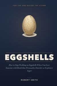 Eggshells: How to Stop Walking on Eggshells, Love Someone with Borderline Personality Disorder or Explosive Anger, and Reclaim Your Calm cover