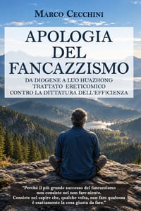 Apologia del Fancazzismo: Da Diogene a Luo Huazhong. Trattato Ereticomico Contro La Dittatura Dell'efficienza cover