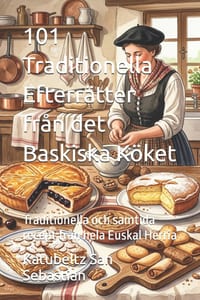 101 Traditionella Efterrätter från det Baskiska Köket: Traditionella och samtida recept från hela Euskal Herria cover