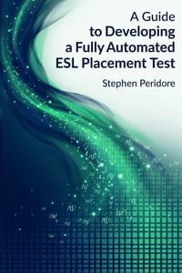 A Guide to Developing a Fully Automated ESL Placement Test cover