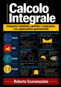 Calcolo Integrale: Integrale indefinito, definito e improprio, con applicazioni geometriche cover