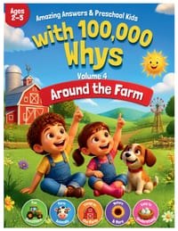 Amazing Answers for Toddlers and Preschool Kids with 100,000 Whys Volume 4: Around the Farm: Interactive Book Exploring Everyday Things Around the Far cover