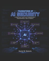 Foundations of AI Security: A Practical Guide for Cybersecurity Professionals and Students cover
