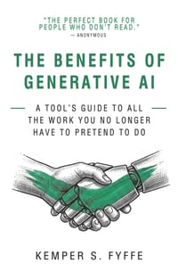 The Benefits of Generative AI: A Tool's Guide to All the Work You No Longer Have to Pretend to Do cover