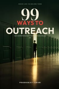 99 Ways to Outreach: Cold Email, LinkedIn, DMs and Follow-Up Tactics to Get a Reply from Anyone Worth Reaching cover