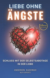 Liebe Ohne Ängste: Hör auf, dich in der Liebe zu sabotieren cover