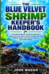 The Blue Velvet Shrimp Keeper's Handbook: A Complete Beginner-to-Advanced Guide to Aquarium Setup, Water Quality, Feeding, Breeding, Molting, Health, cover