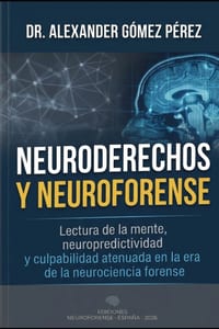 Neuroderechos Y Neuroforense: Lectura de la mente, neuropredictividad y culpabilidad atenuada en la era de la neurociencia forense cover