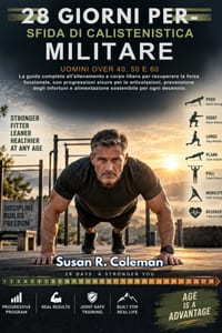 Sfida Di Calistenistica Militare Di 28 Giorni Per Uomini Over 40, 50 E 60: La guida completa all'allenamento a corpo libero per recuperare la forza fu cover