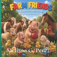 Farm Friends: Kindness Makes Friends. Being a Bully Leaves You Alone. cover