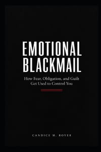 Emotional Blackmail: How Fear, Obligation, and Guilt Get Used to Control You cover