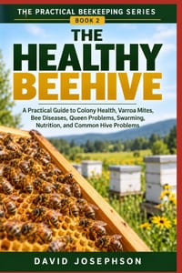 The Healthy Beehive: A Practical Guide to Colony Health, Varroa Mites, Bee Diseases, Queen Problems, Swarming, Nutrition, and Common Hive Problems cover