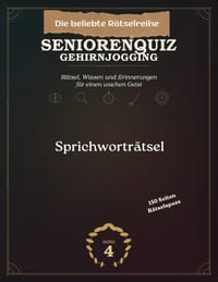 Seniorenquiz Sprichworträtsel Band 4: Gehirnjogging Rätselspass auf 150 Seiten für Oma und Opa cover