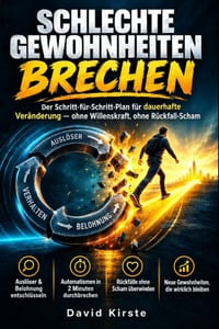 Schlechte Gewohnheiten Brechen: Der Praxisguide für dauerhafte Verhaltensänderung: Trigger erkennen, Routinen neu verankern und alte Muster ohne Wille cover