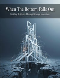 When The Bottom Falls Out: Building Resilience Through Strategic Innovation cover
