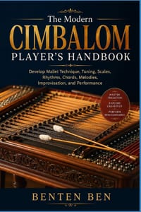 The Modern Cimbalom Player's Handbook: Develop Mallet Technique, Tuning, Scales, Rhythms, Chords, Melodies, Improvisation, and Performance cover