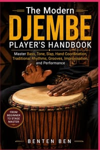 The Modern Djembe Player's Handbook: Master Bass, Tone, Slap, Hand Coordination, Traditional Rhythms, Grooves, Improvisation, and Performance cover