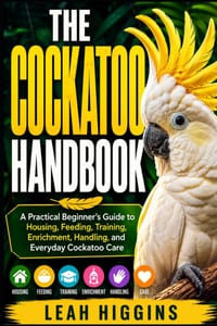 The Cockatoo Handbook: A Practical Beginner's Guide to Housing, Feeding, Training, Enrichment, Handling, and Everyday Cockatoo Care cover