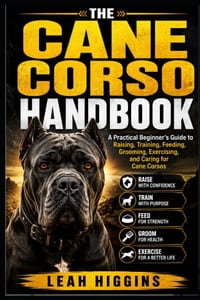 The Cane Corso Handbook: A Practical Beginner's Guide to Raising, Training, Feeding, Grooming, Exercising, and Caring for Cane Corsos cover