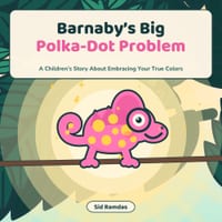 Barnaby's Big Polka-Dot Problem: A Children's Story About Embracing Your True Colors cover