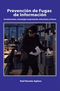 Prevención de Fugas de Información: Fundamentos, estrategia empresarial, soluciones y futuro cover