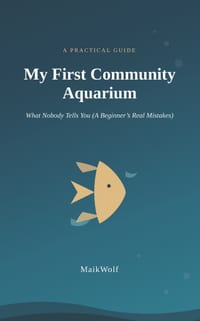 My First Community Aquarium: What Nobody Tells You (A Beginner's Real Mistakes) cover