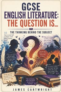 GCSE English Literature: The Question Is...: The Thinking Behind the Subject cover