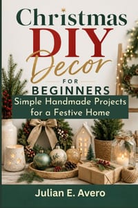 Christmas DIY Decor for Beginners: Simple Handmade Projects for a Festive Home cover