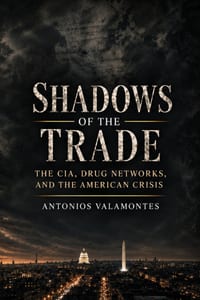 Shadows of the Trade: The CIA, Drug Networks, and the American Crisis cover