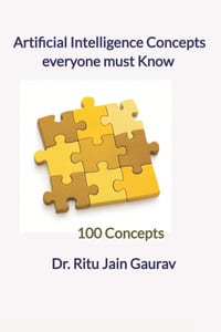 Artificial Intelligence Concepts Eeveryone must Know: 100 Concepts cover